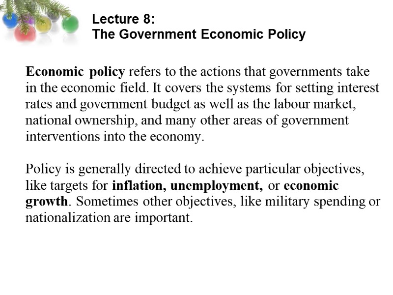 Lecture 8:  The Government Economic Policy  Economic policy refers to the actions